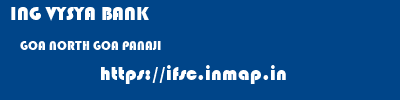 ING VYSYA BANK  GOA NORTH GOA PANAJI   ifsc code